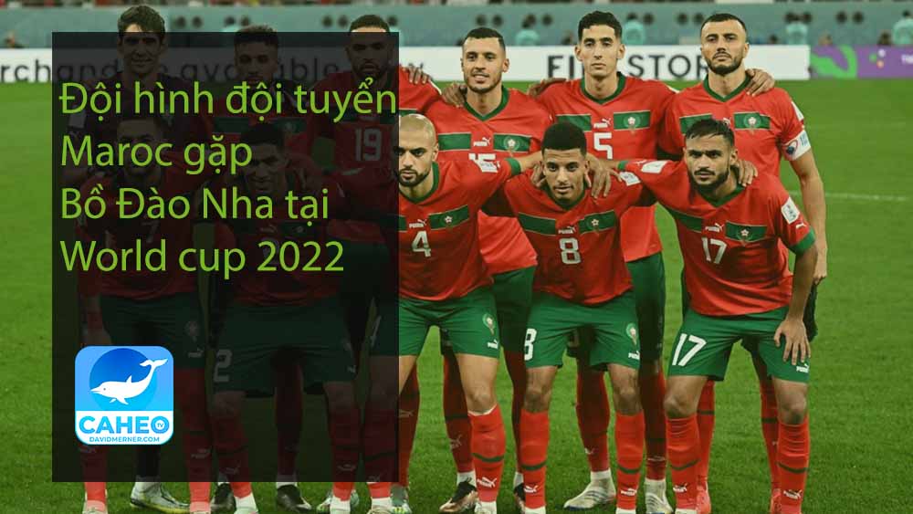 Đội hình đội tuyển Maroc gặp Bồ Đào Nha tại World cup 2022